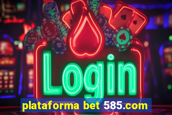 plataforma bet 585.com